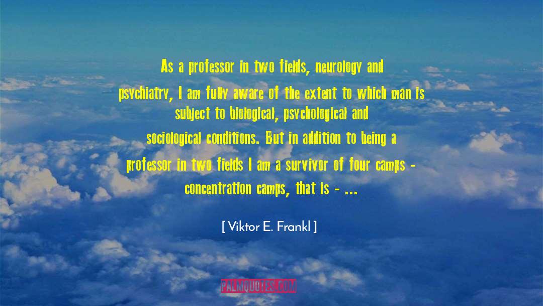Emeritus Professor quotes by Viktor E. Frankl