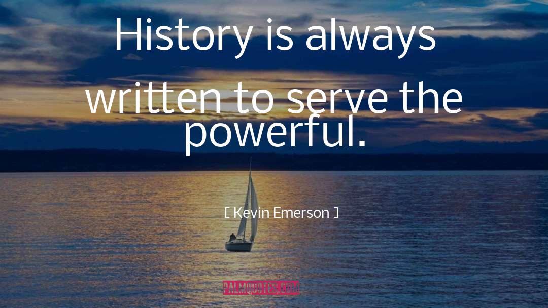 Emerson quotes by Kevin Emerson