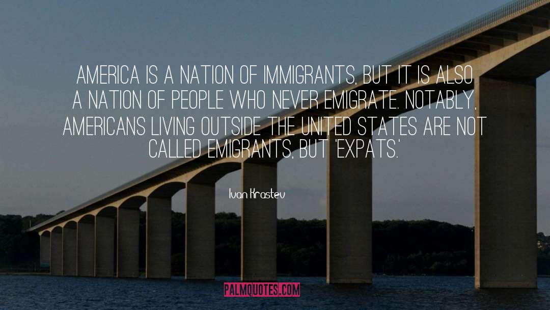 Emigrants quotes by Ivan Krastev