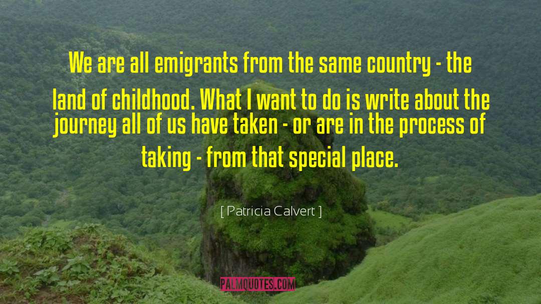 Emigrants quotes by Patricia Calvert