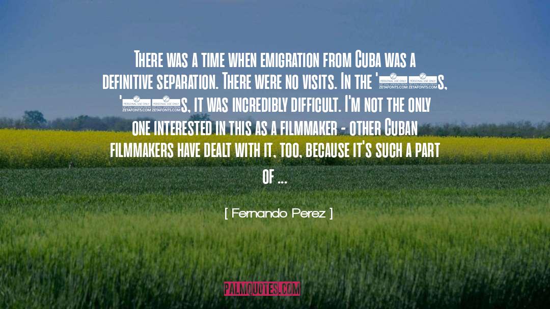 Emigration quotes by Fernando Perez