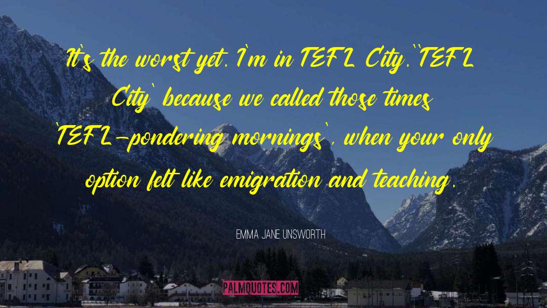 Emigration quotes by Emma Jane Unsworth