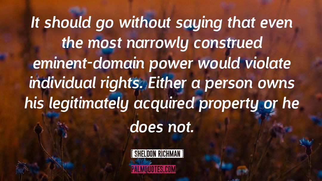 Eminent Domain quotes by Sheldon Richman