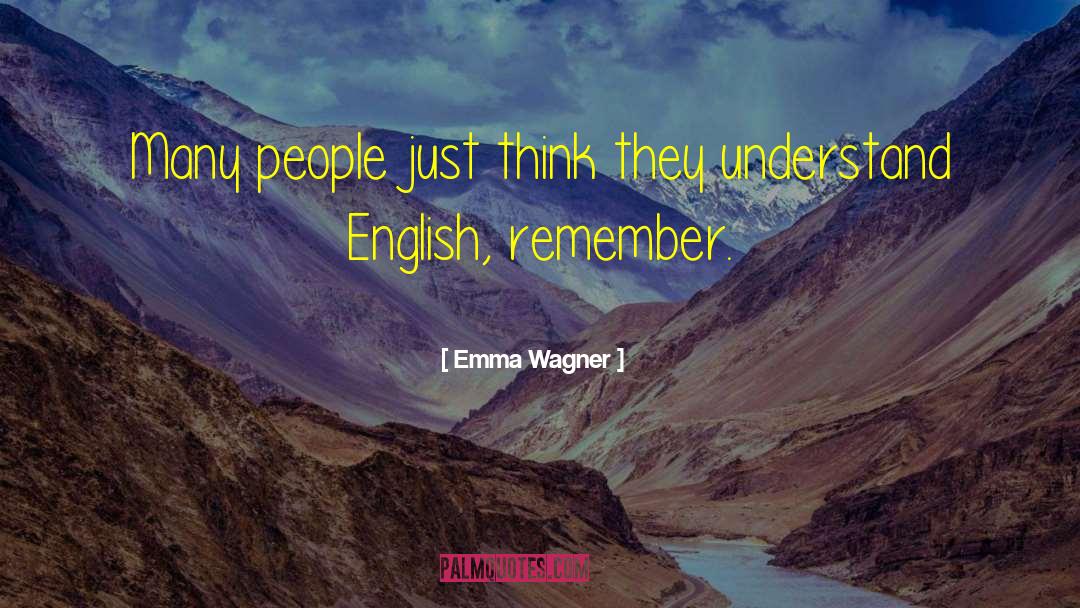 Emma Harrison quotes by Emma Wagner