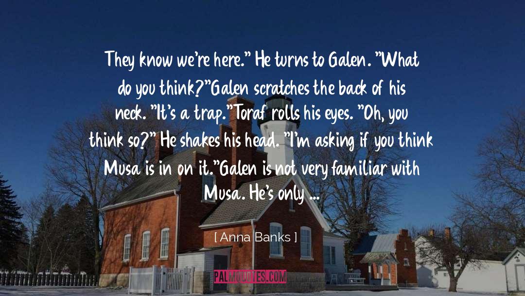 Emma Says To Galen quotes by Anna Banks