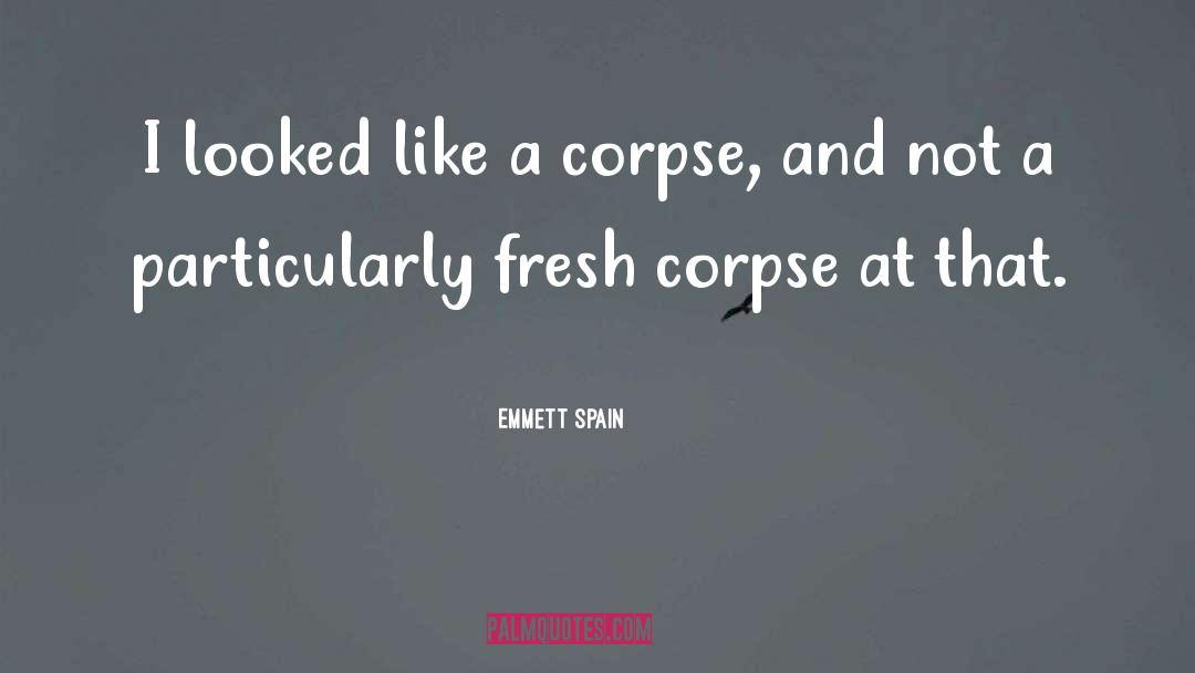 Emmett quotes by Emmett Spain
