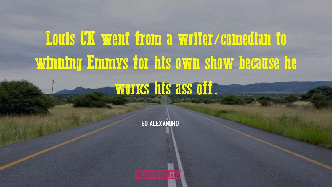 Emmys quotes by Ted Alexandro