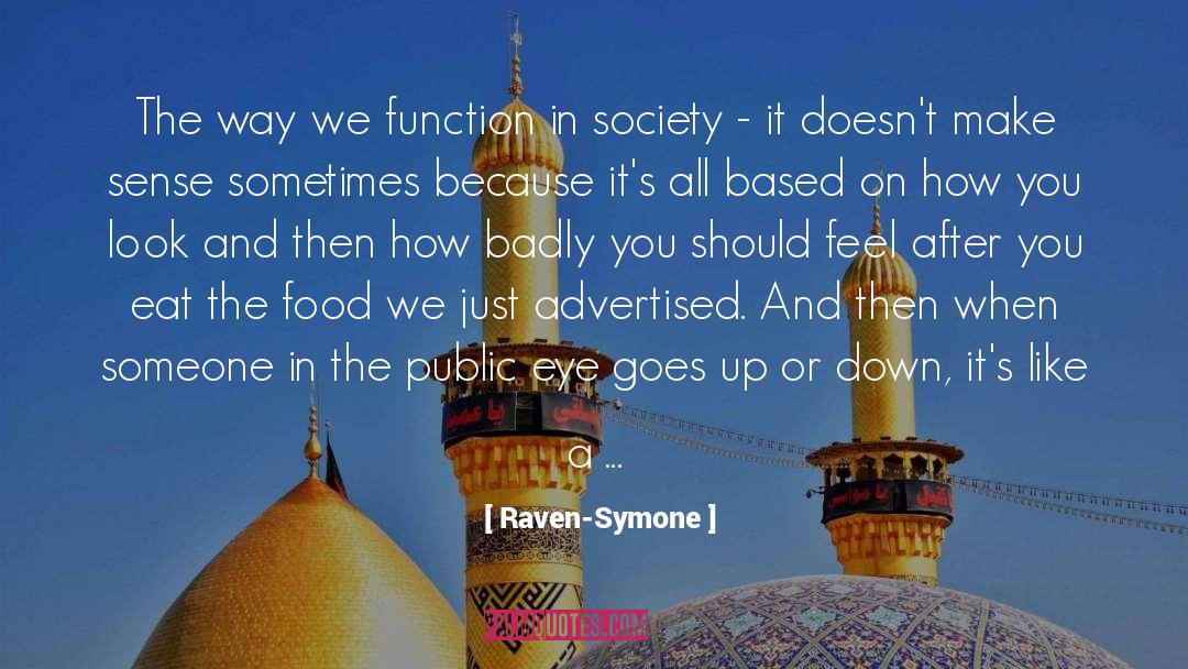 Emotion Based Society quotes by Raven-Symone