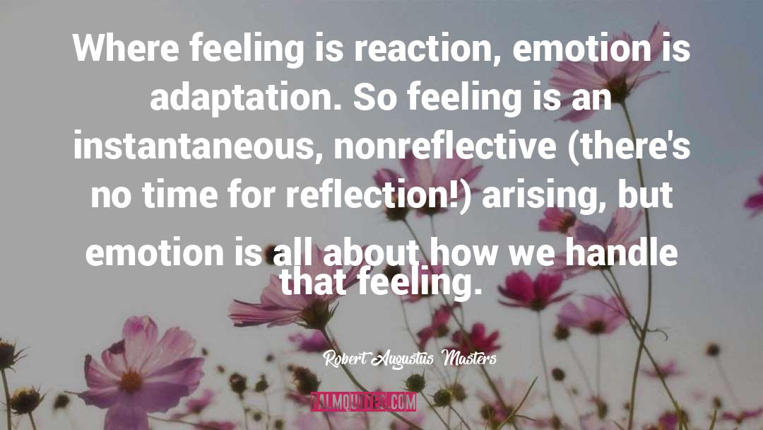 Emotion quotes by Robert Augustus Masters