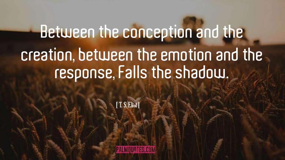 Emotion quotes by T. S. Eliot