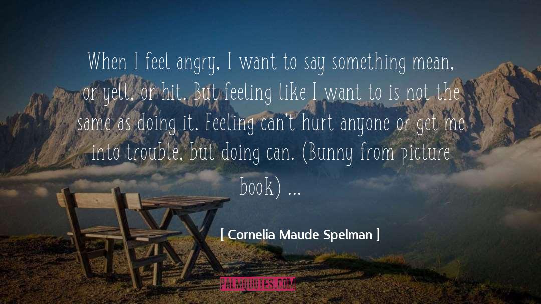Emotion Regulation quotes by Cornelia Maude Spelman