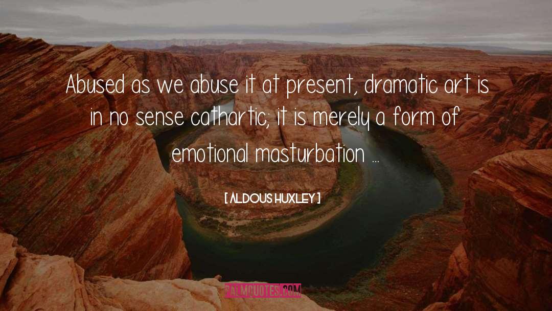 Emotional Abuse Survivor quotes by Aldous Huxley