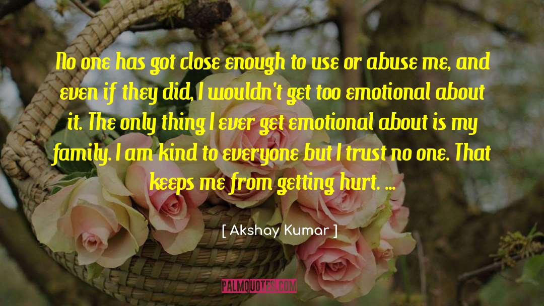 Emotional Abuse Survivor quotes by Akshay Kumar