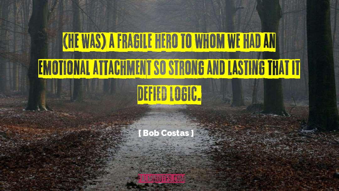 Emotional Attachment quotes by Bob Costas