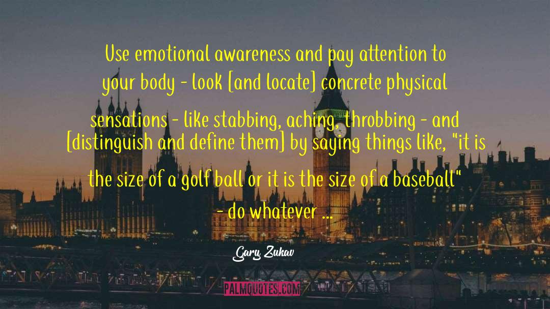 Emotional Awareness quotes by Gary Zukav