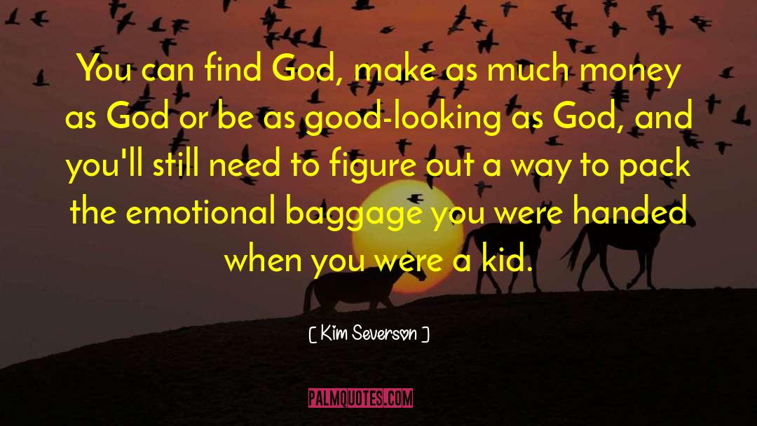 Emotional Baggage quotes by Kim Severson