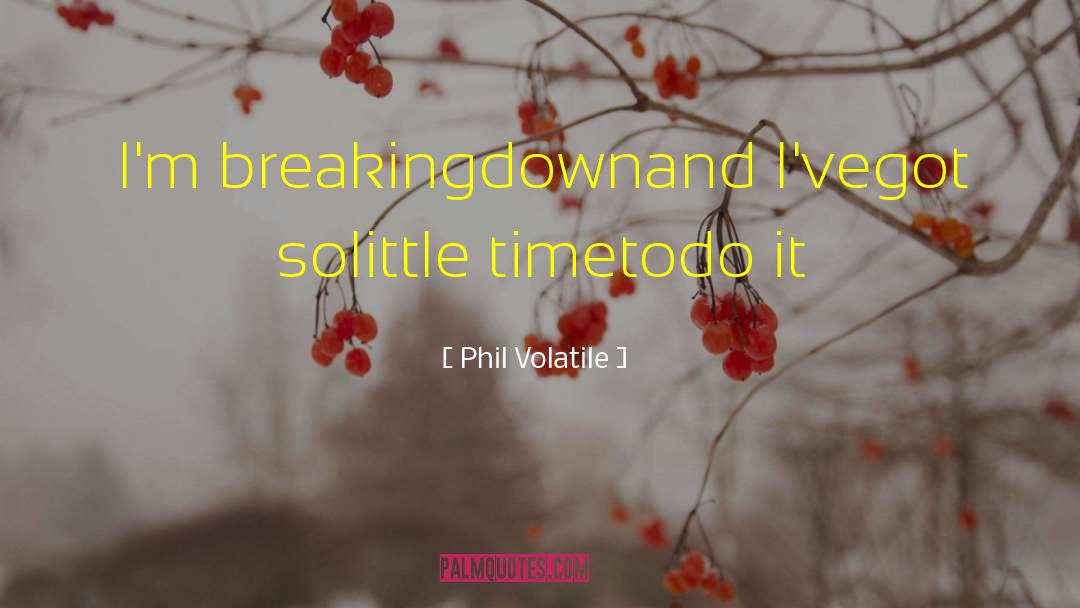 Emotional Breakdown quotes by Phil Volatile