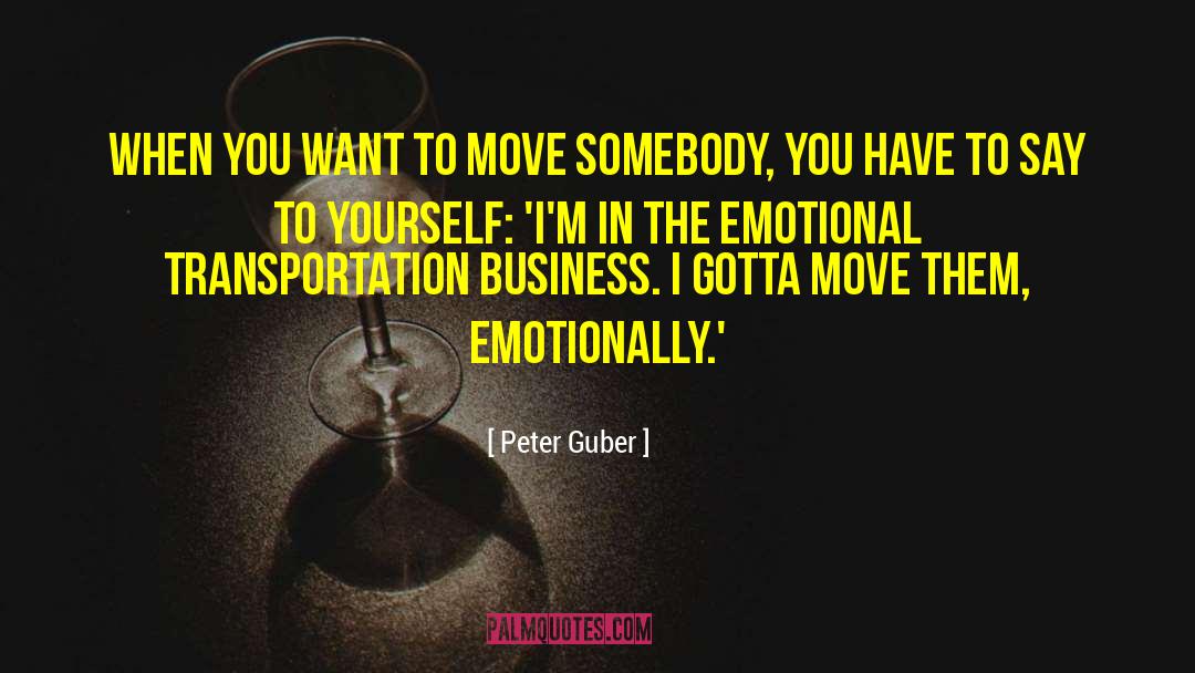 Emotional Business quotes by Peter Guber