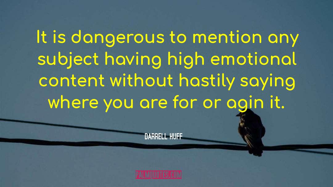 Emotional Content quotes by Darrell Huff