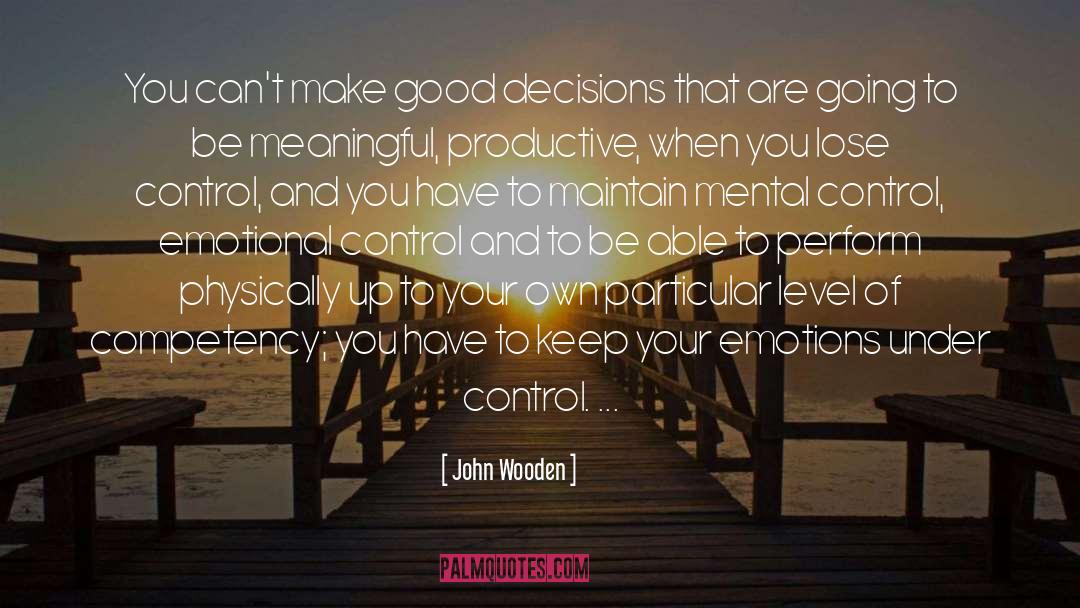 Emotional Control quotes by John Wooden