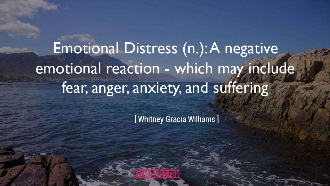 Emotional Distress quotes by Whitney Gracia Williams