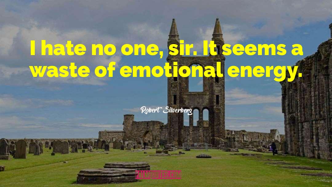 Emotional Energy quotes by Robert Silverberg