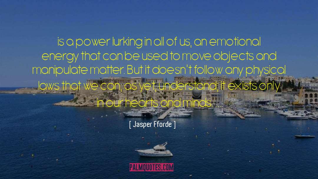 Emotional Energy quotes by Jasper Fforde
