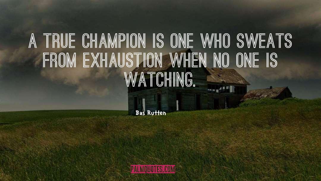 Emotional Exhaustion quotes by Bas Rutten