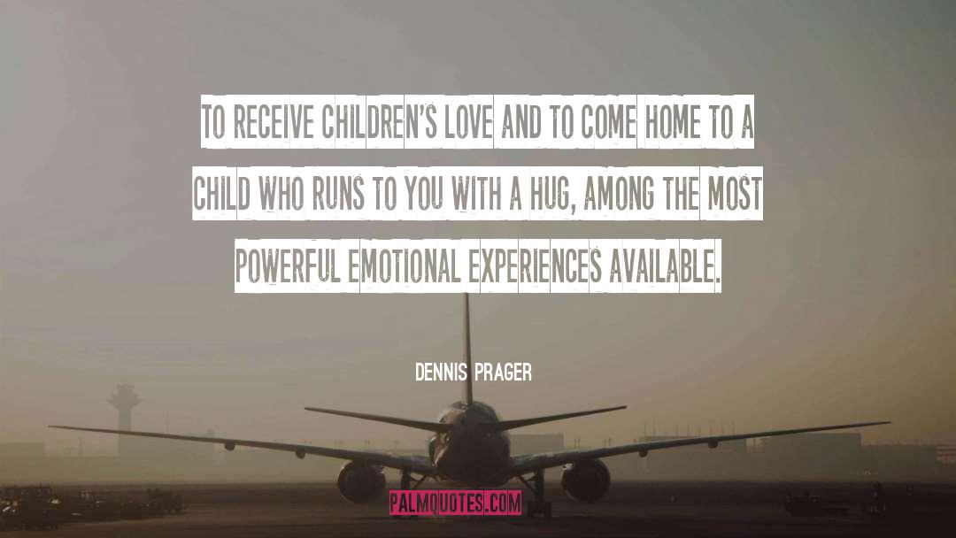 Emotional Experiences quotes by Dennis Prager