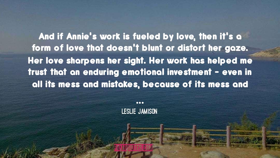 Emotional Investment quotes by Leslie Jamison