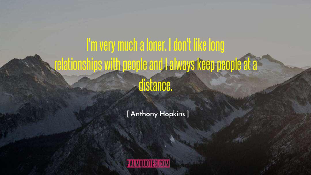 Emotional Long Distance Relationship quotes by Anthony Hopkins
