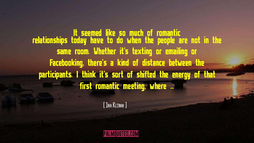 Emotional Long Distance Relationship quotes by Ivan Reitman
