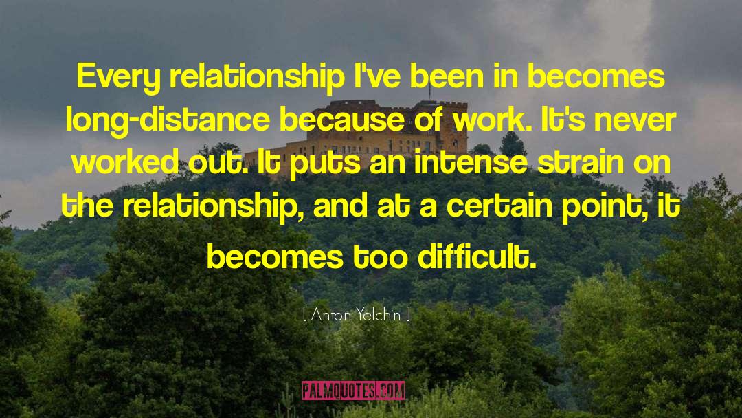 Emotional Long Distance Relationship quotes by Anton Yelchin