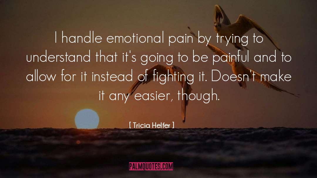 Emotional Pain quotes by Tricia Helfer