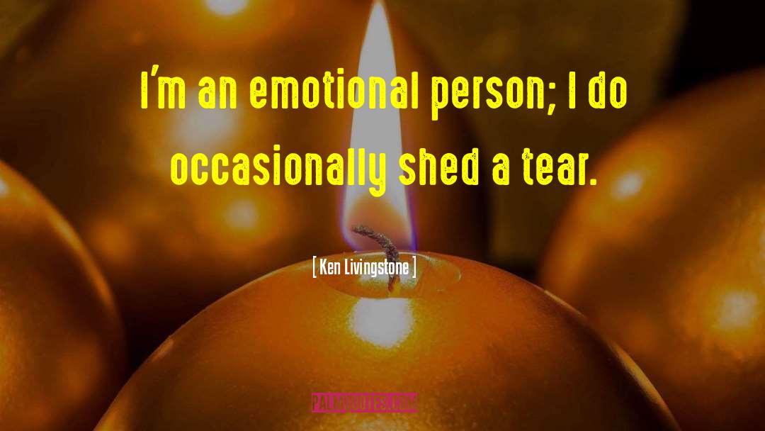 Emotional Person quotes by Ken Livingstone