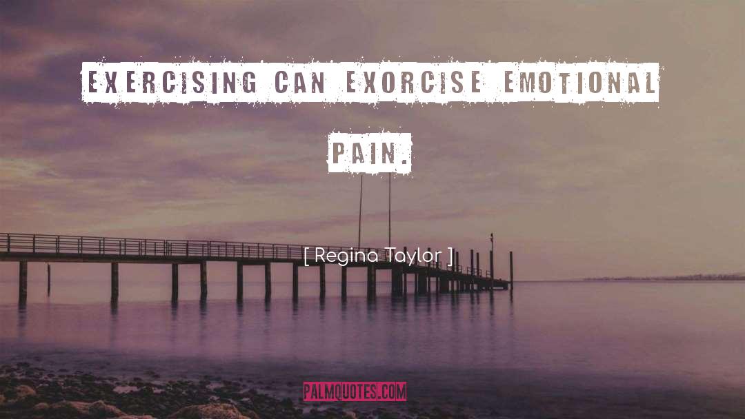 Emotional Problems quotes by Regina Taylor