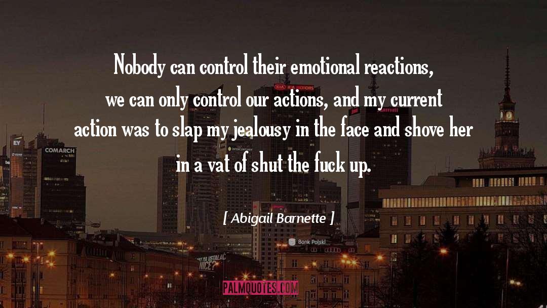 Emotional Reactions quotes by Abigail Barnette