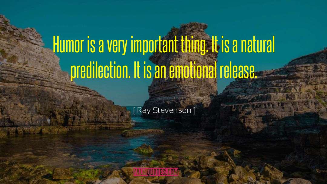 Emotional Release quotes by Ray Stevenson