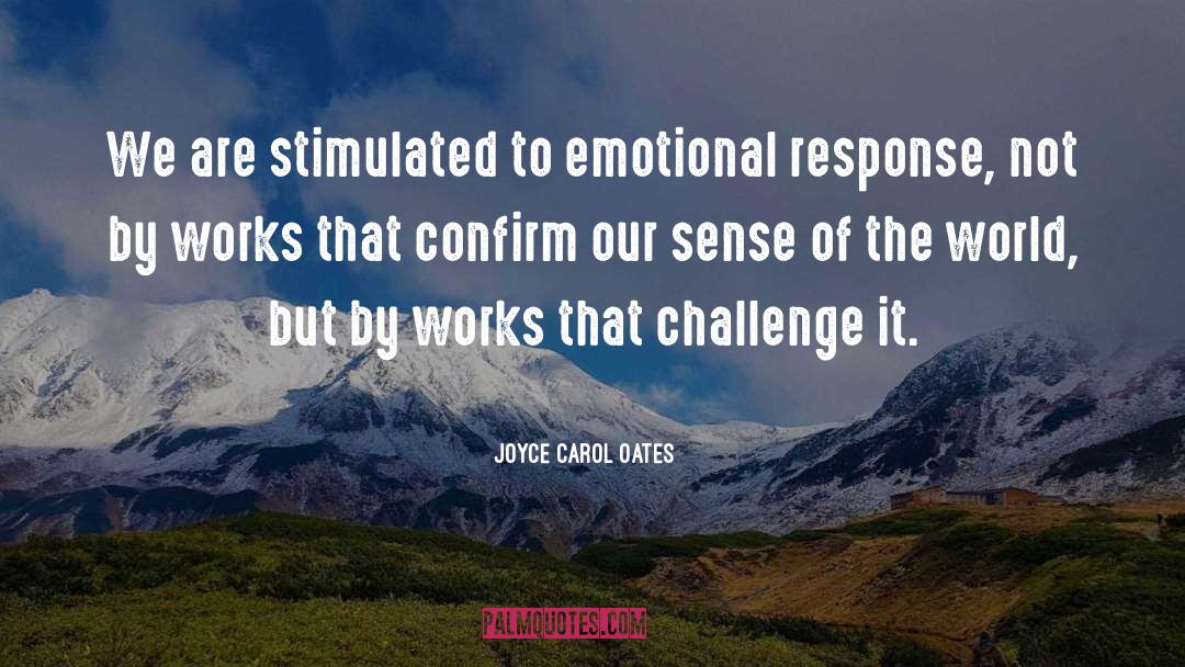Emotional Response quotes by Joyce Carol Oates