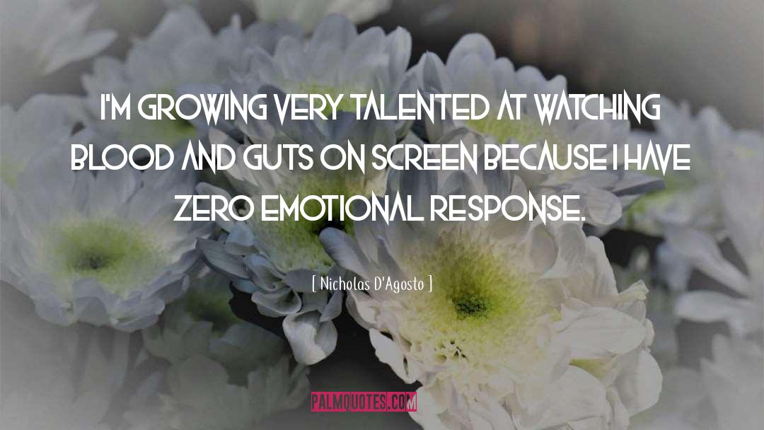 Emotional Response quotes by Nicholas D'Agosto