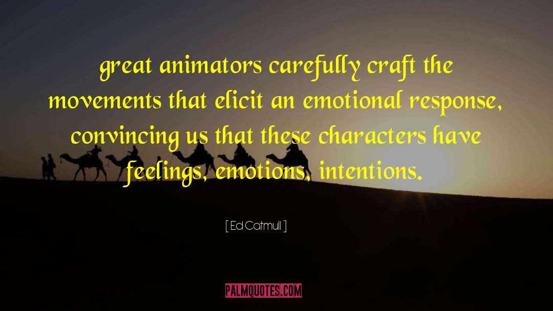 Emotional Response quotes by Ed Catmull