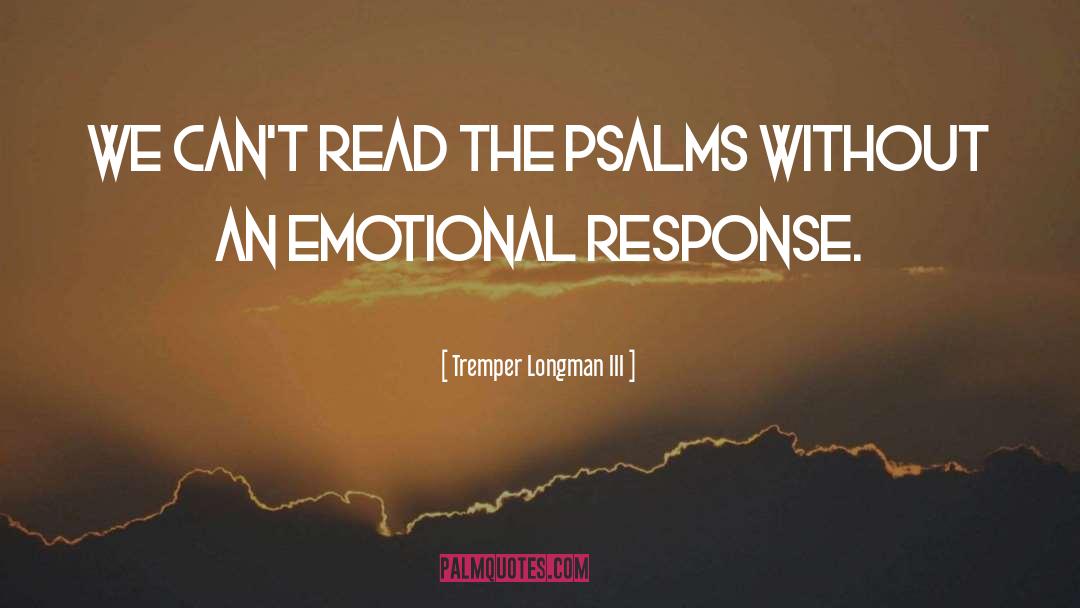 Emotional Response quotes by Tremper Longman III