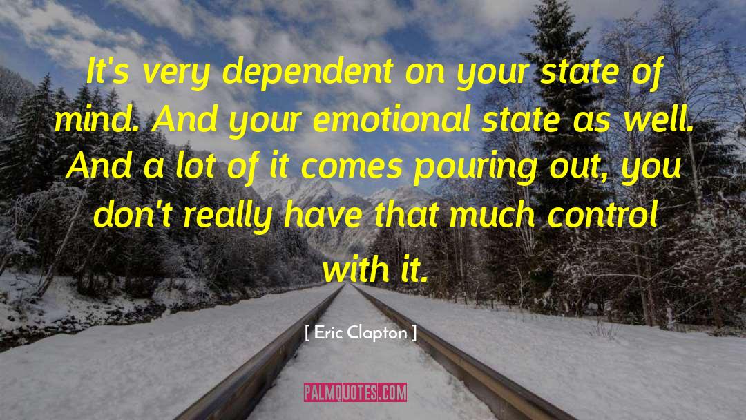 Emotional State quotes by Eric Clapton