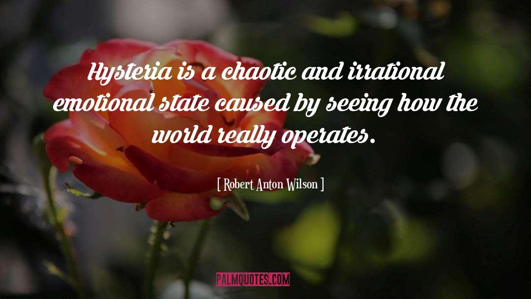 Emotional State quotes by Robert Anton Wilson