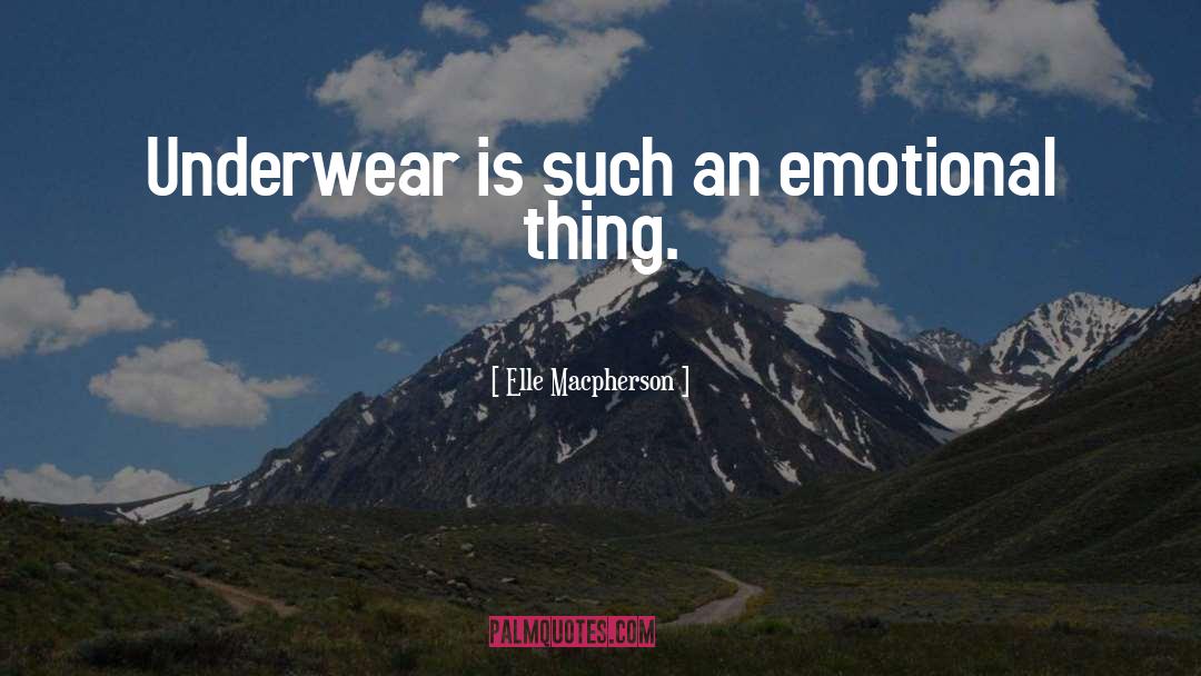 Emotional Things quotes by Elle Macpherson