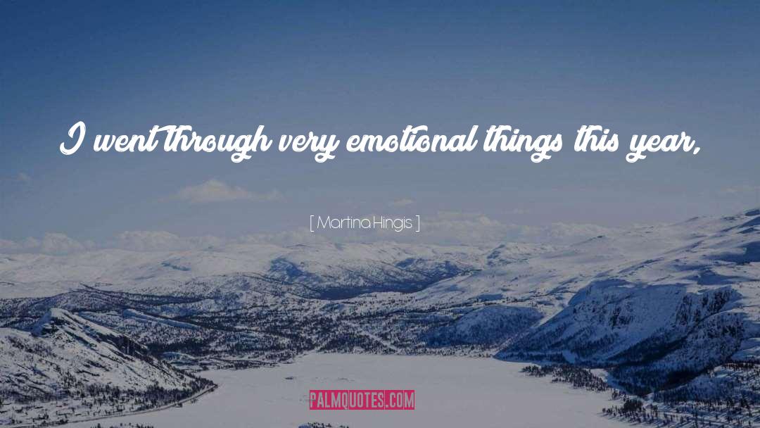 Emotional Things quotes by Martina Hingis