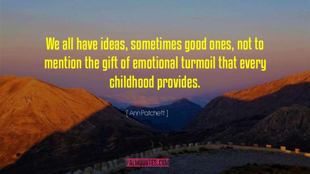 Emotional Turmoil quotes by Ann Patchett