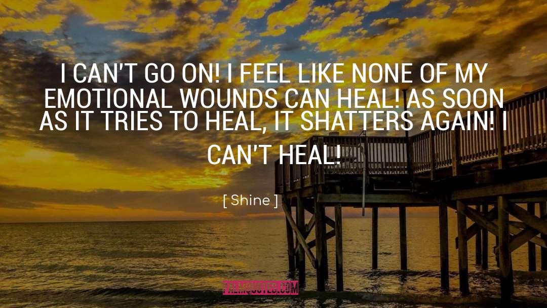 Emotional Wounds quotes by Shine