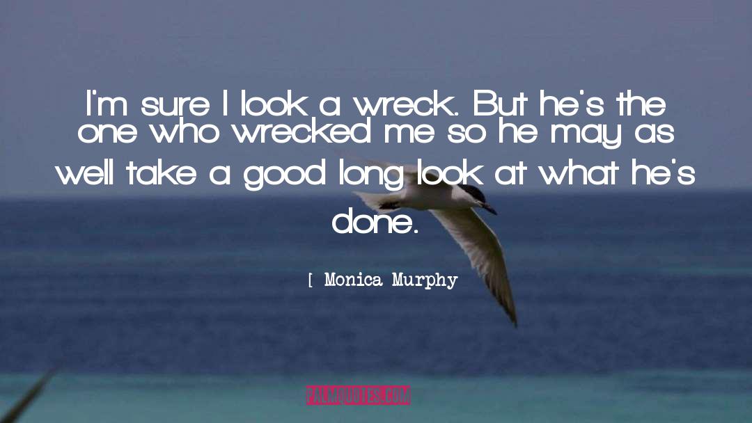 Emotional Wreck quotes by Monica Murphy