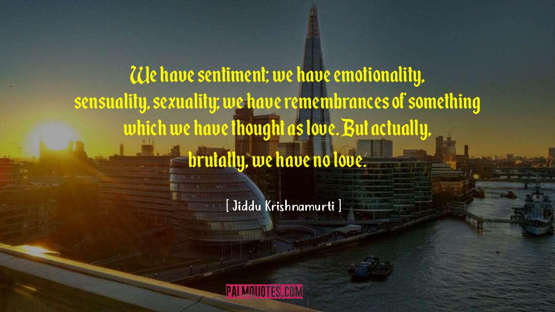 Emotionality quotes by Jiddu Krishnamurti